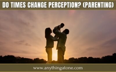 Do times change perception? (PARENTING)