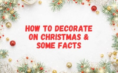 HOW TO DECORATE ON CHRISTMAS DIY & SOME FACTS