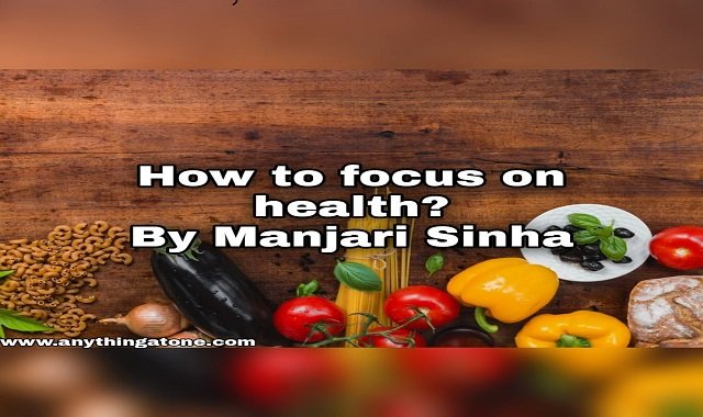 HOW TO FOCUS ON HEALTH?
