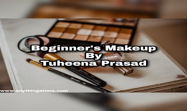 BEGINNER’S MAKEUP How To Get A Stylish look ?