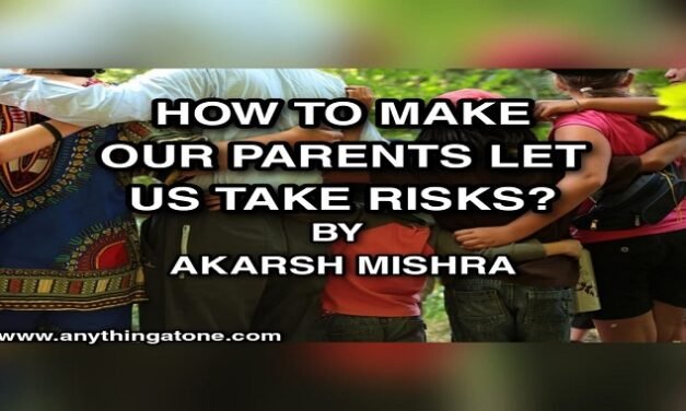 how to make our parents let us take risk ?