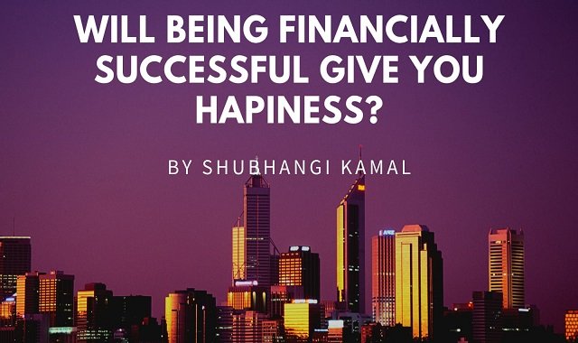 will being financially successful give you happiness?