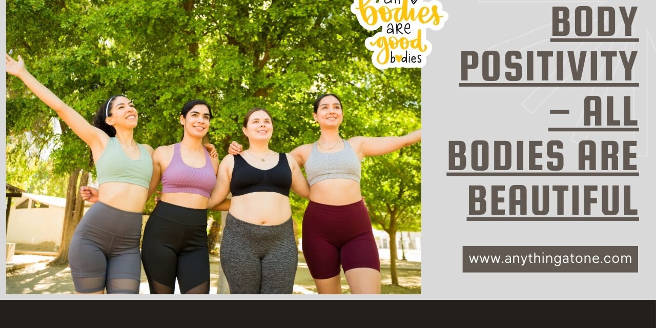BODY POSITIVITY – ALL BODIES ARE BEAUTIFUL