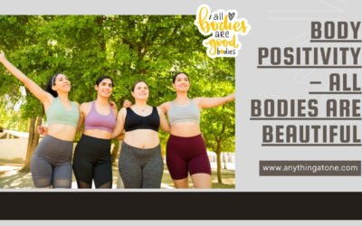 BODY POSITIVITY – ALL BODIES ARE BEAUTIFUL