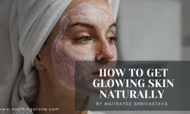 HOW TO GET GLOWING SKIN NATURALLY