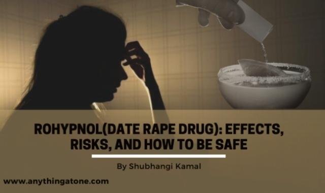 Rohypnol(DATE RAPE DRUG): Effects, Risks, and How to Be Safe