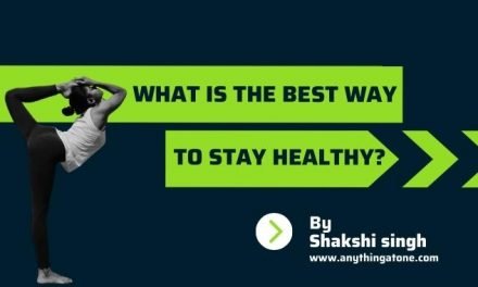 What is the best way to stay healthy?