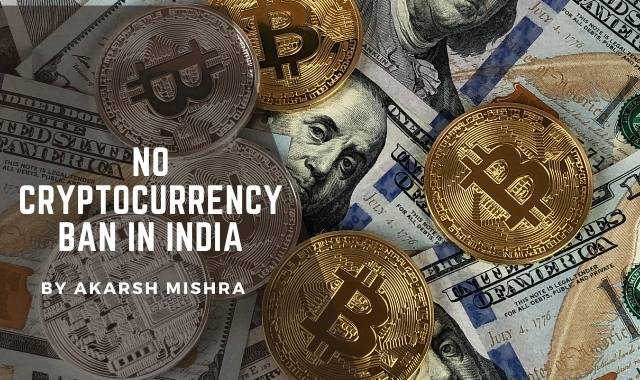 NO CRYPTOcurrency BAN IN INDIA