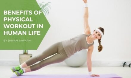 BENEFITS OF PHYSICAL WORKOUT IN HUMAN LIFE