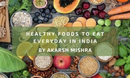 Healthy Foods To Eat Everyday In India