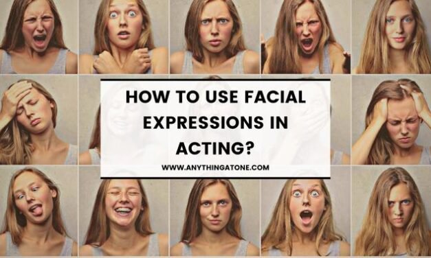 HOW TO USE FACIAL EXPRESSIONS IN ACTING?