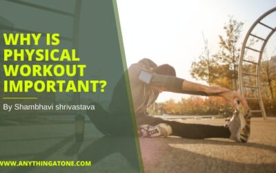 WHY IS PHYSICAL WORKOUT IMPORTANT?